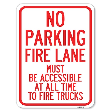 Signmission Fire Lane Must Be Accessible at All Time to Fire Trucks Rust Proof Parking, A-1824-23997 A-1824-23997